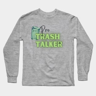 ProTrash Talker Long Sleeve T-Shirt